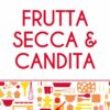 FRUTTA SECCA & CANDITA